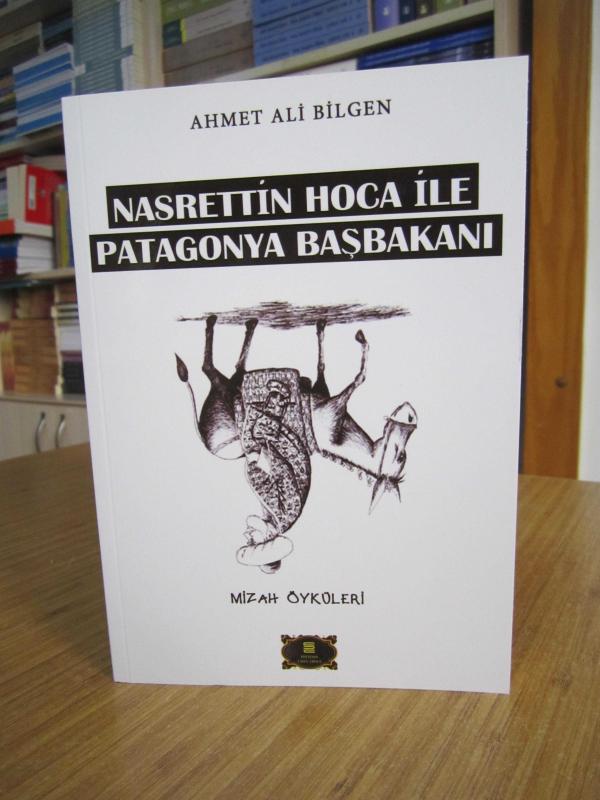Nasrettin Hoca ile Patagonya Başbakanı - Ahmet Ali Bilgen