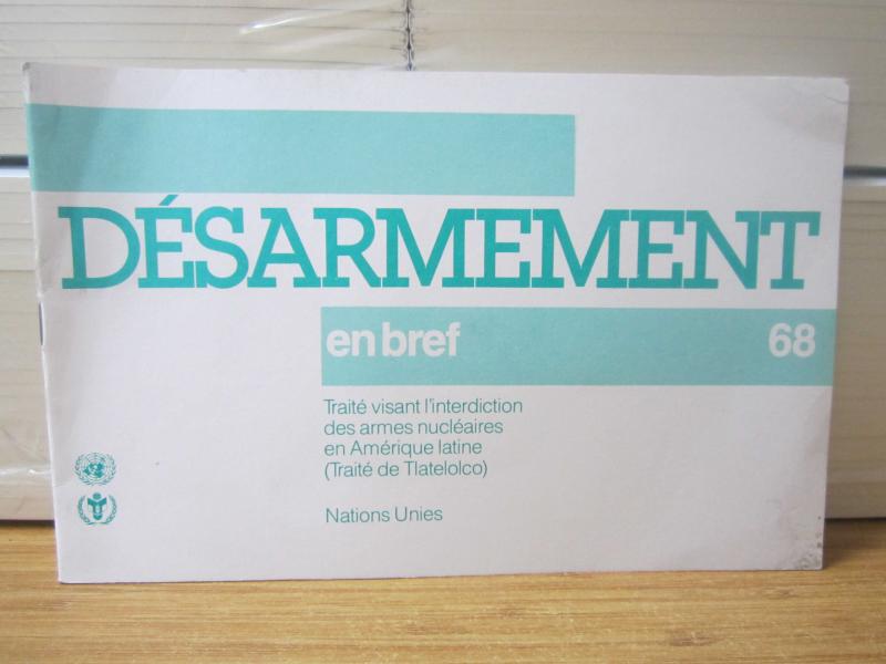 NATIONS UNIES DESARMEMENT En Bref 68 Traité visant l'interdiction des armes nucléaires en Amérique latine (Traité de Tlatelolco) 1989