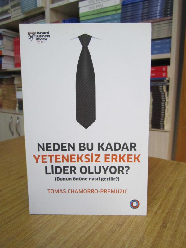 Neden Bu Kadar Yeteneksiz Erkek Lider Oluyor? Bunun Önüne Nasıl Geçilir? - Tomas Chamorro-Premuzic