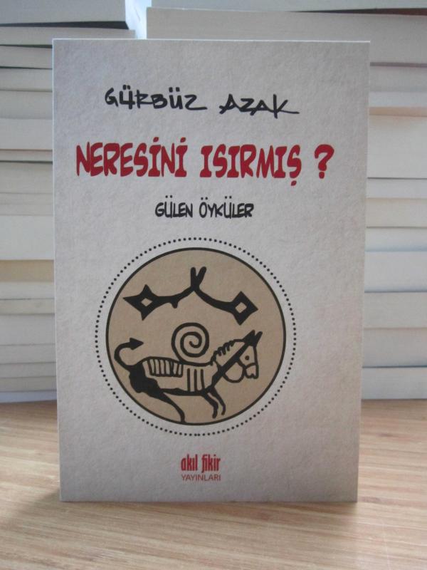 Neresini Isırmış Gülen Öyküler - Gürbüz Azak