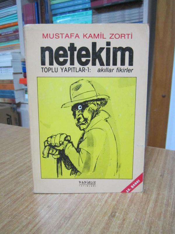 Netekim Toplu Yapıtlar 1 Akıllar Fikirler - Mustafa Kamil Zorti [10.Baskı]