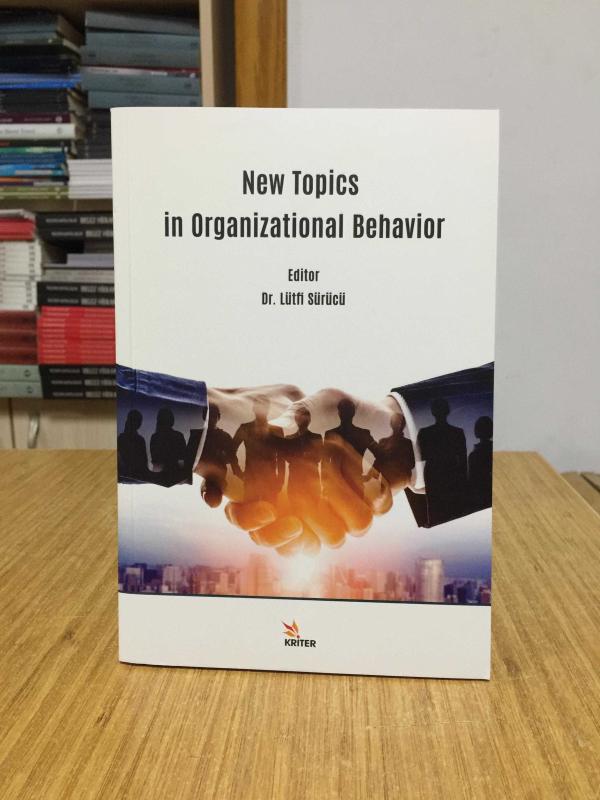 New Topics in Organizational Behavior - Editor: Dr. Lütfi Sürücü