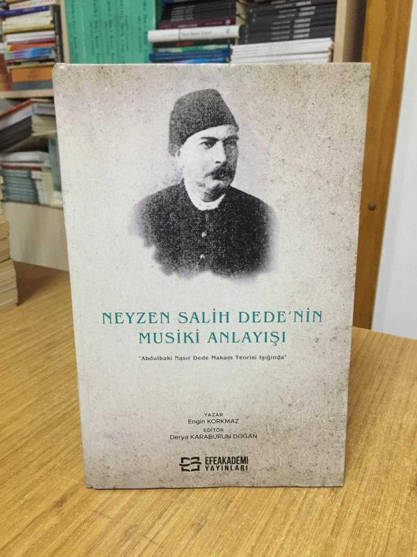 Neyzen Salih Dede'nin Musiki Anlayışı Abdulbaki Nasır Dede Makam Teorisi Işığında [Ciltli]
