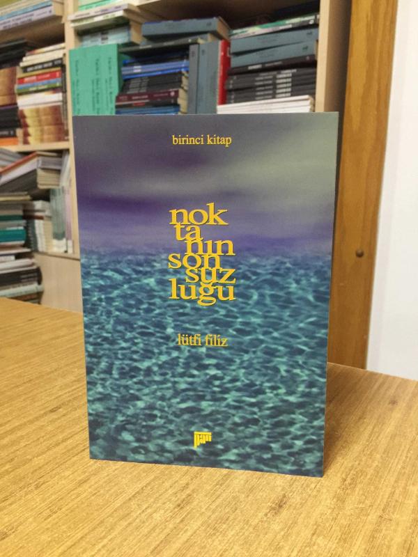 Noktanın Sonsuzluğu (Birinci Kitap) - Lütfi Filiz