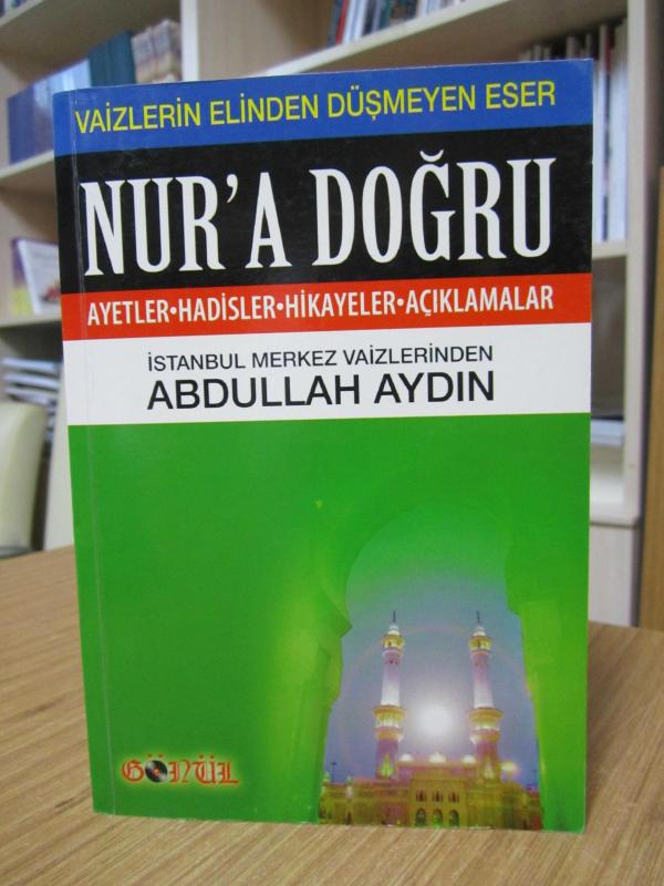 Nur'a Doğru Ayetler Hadisler Hikayeler Açıklamalar - İstanbul Merkez Vaizlerinden Abdullah Aydın