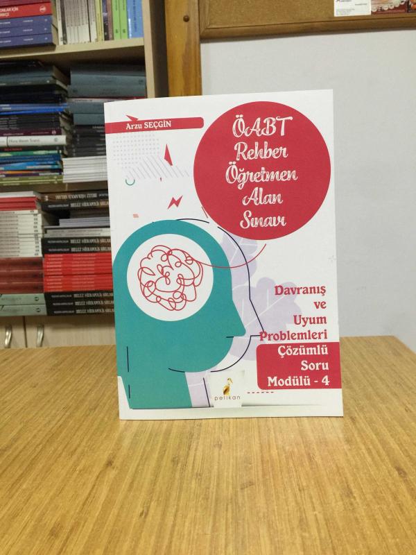 ÖABT Rehber Öğretmenliği Alan Sınavı Davranış ve Uyum Problemleri Çözümlü Soru Modülü 4 Pelikan Yayınları