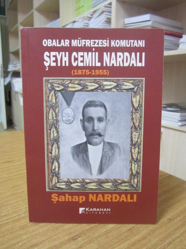 Obalar Müfrezesi Komutanı Şeyh Cemil Nardalı (1875-1955)