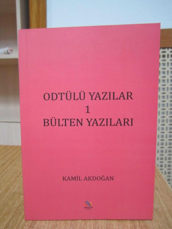 ODTÜLÜ YAZILAR 1 BÜLTEN YAZILARI - Kamil Akdoğan