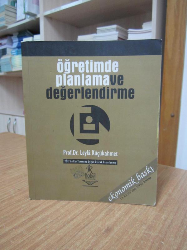Öğretimde Planlama ve Değerlendirme - Prof. Dr. Leyla Küçükahmet [Ekonomik Baskı - 13.Baskı'dan Tıpkı Basım]