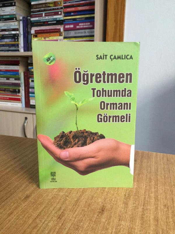 Öğretmen Tohumda Ormanı Görmeli - Sait Çamlıca
