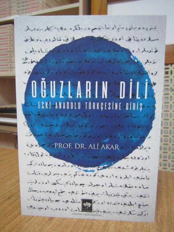 OĞUZLARIN DİLİ Eski Anadolu Türkçesine Giriş - Prof. Dr. Ali Akar