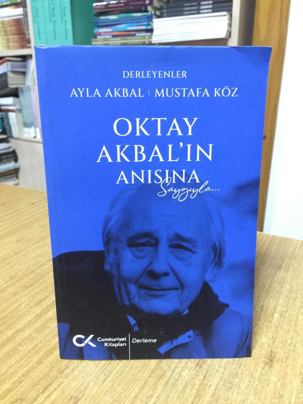 Oktay Akbal'ın Anısına Saygıyla - Derleyenler: Ayla Akbal & Mustafa Köz