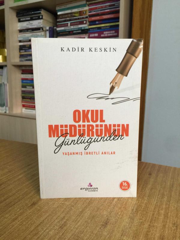 Okul Müdürünün Günlüğünden Yaşanmış İbretli Anılar - Kadir Keskin