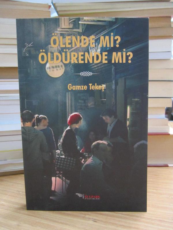 Ölende Mi? Öldürende Mi? - Gamze Tekeş