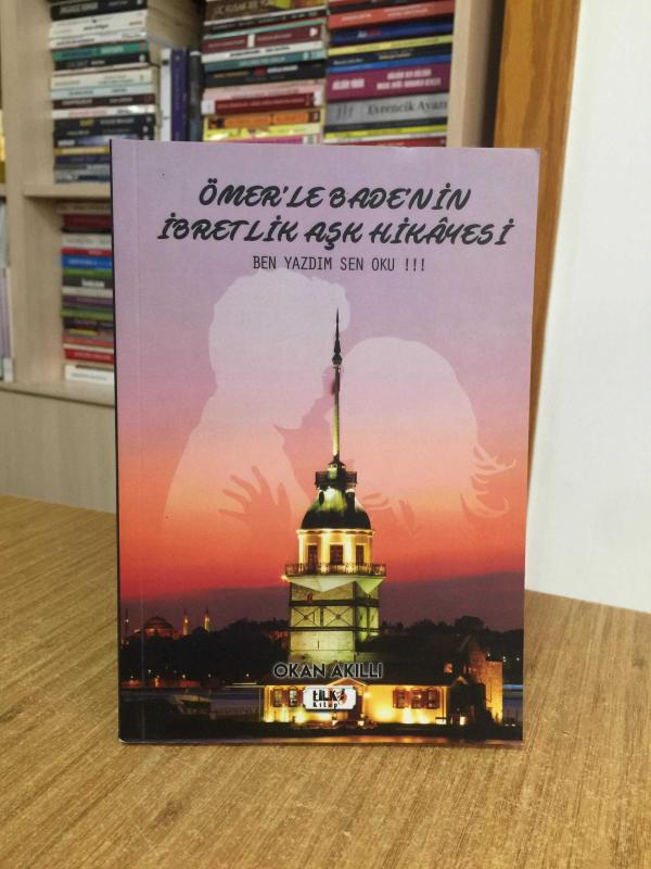 Ömer'le Bade'nin İbretlik Aşk Hikayesi Ben Yazdım Sen Oku III - Okan Akıllı