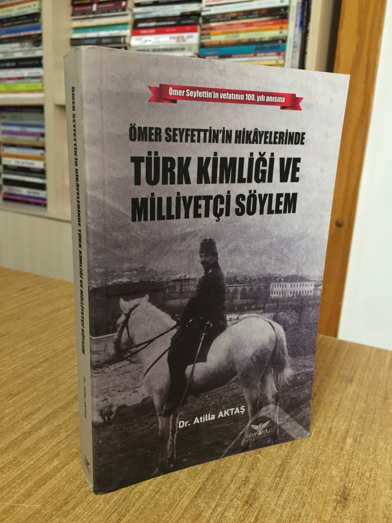 Ömer Seyfettin'in Hikayelerinde Türk Kimliği ve Milliyetçi Söylem - Dr. Atilla Aktaş