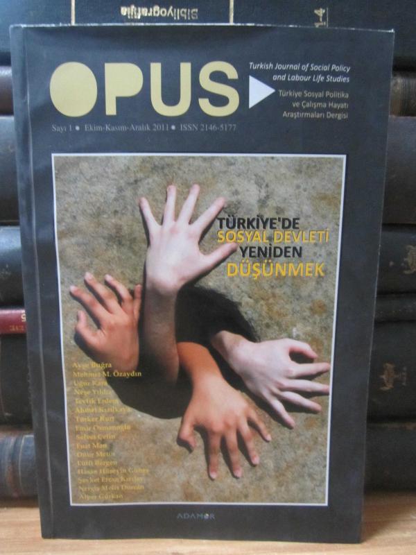 OPUS Türkiye Sosyal Politika ve Çalışma Hayatı Araştırmaları Dergisi - Sayı 1 - Ekim Kasım Aralık 2011 (İLK SAYI)