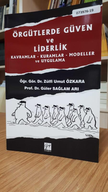 Örgütlerde Güven ve Liderlik (Kavramlar - Kuramlar - Modeller ve Uygulama)