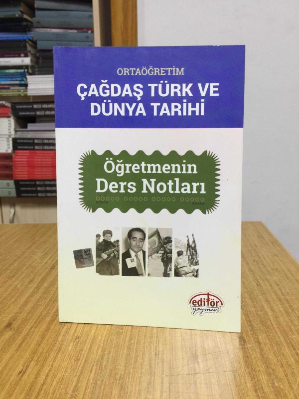 Ortaöğretim Çağdaş Türk ve Dünya Tarihi Öğretmenin Ders Notları Editör Yayınevi