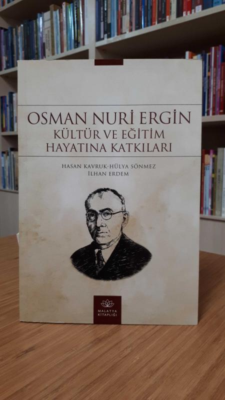 Osman Nuri Ergin Kültür ve Eğitim Hayatına Katkıları