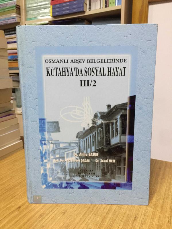 Osmanlı Arşiv Belgelerinde Kütahya'da Sosyal Hayat III/2 [Ciltli]