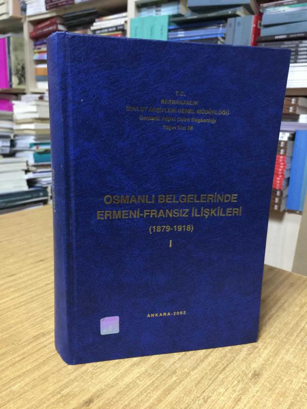 Osmanlı Belgelerinde Ermeni-Fransız İlişkileri (1879-1918) 1. CİLT