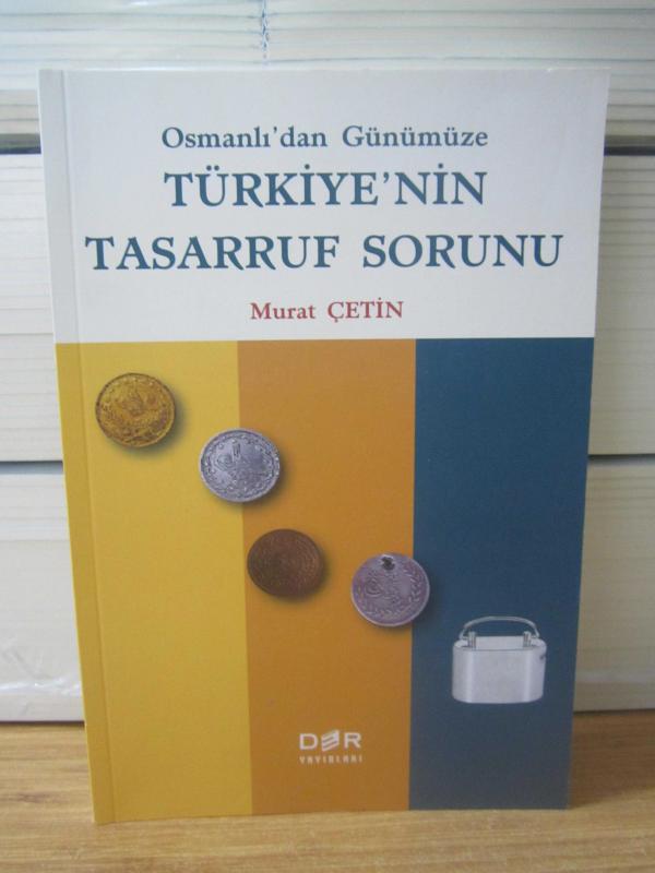 Osmanlı'dan Günümüze Türkiye'nin Tasarruf Sorunu - Murat Çetin