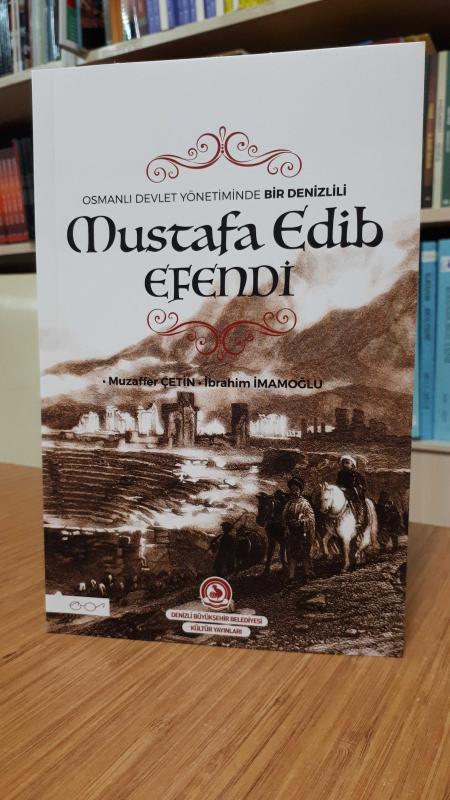 Osmanlı Devlet Yönetiminde Bir Denizlili Mustafa Edip Efendi