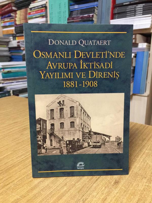 Osmanlı Devleti'nde Avrupa İktisadi Yayılımı ve Direniş 1881-1908