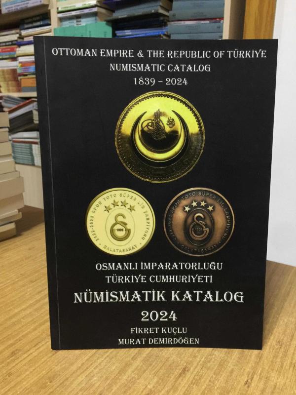 Osmanlı İmparatorluğu Türkiye Cumhuriyeti Numismatik Katalog 2024 (1839-2024)