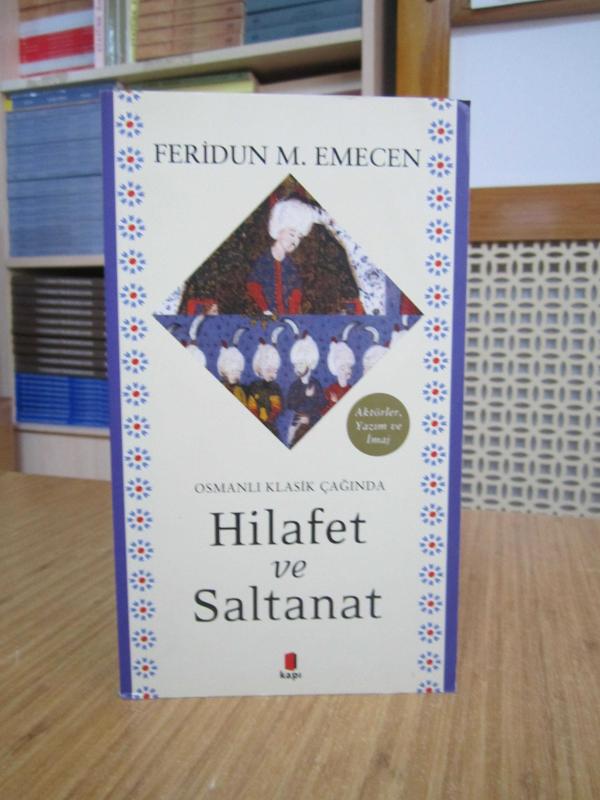 Osmanlı Klasik Çağında Hilafet ve Saltanat - Feridun M. Emecen