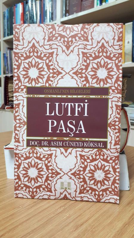 Osmanlı'nın Bilgeleri Lutfi Paşa - Doç. Dr. Asım Cüneyd Köksal