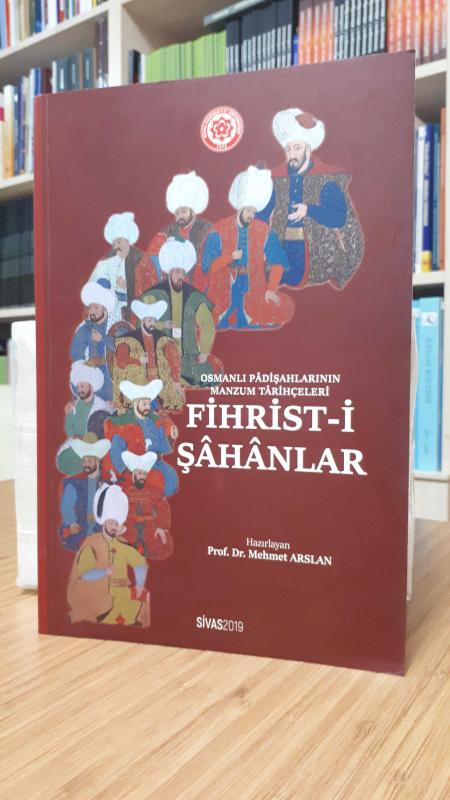 Osmanlı Pâdişahlarının Manzum Târihçileri Fihrist-i Şâhânlar
