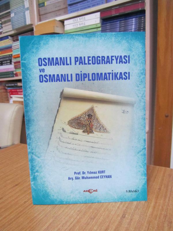 Osmanlı Paleografyası ve Osmanlı Diplomatikası - Prof. Dr. Yılmaz Kurt & Muhammed Ceyhan [5.Baskı]