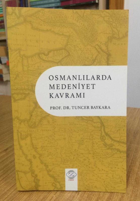 Osmanlılarda Medeniyet Kavramı - Prof. Dr. Tuncer Baykara