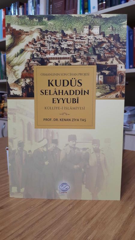 Osmanlının Son Cihan Projesi Kudüs Selahaddin Eyyubi Külliye-i İslamiyesi