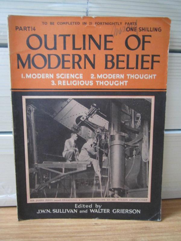 Outline of Modern Belief: Modern Science, Modern Thought, Religious Thought - PART 14 - Edited by J.W.N. Sullivan & Walter Grierson