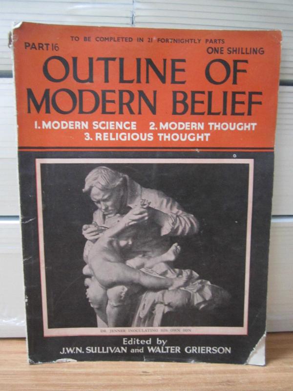 Outline of Modern Belief: Modern Science, Modern Thought, Religious Thought - PART 16 - Edited by J.W.N. Sullivan & Walter Grierson