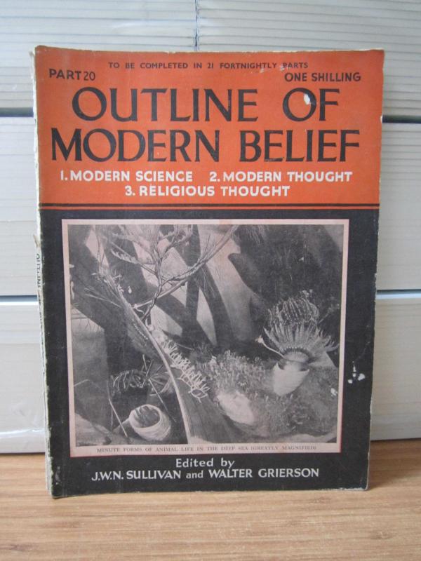 Outline of Modern Belief: Modern Science, Modern Thought, Religious Thought - PART 20 - Edited by J.W.N. Sullivan & Walter Grierson