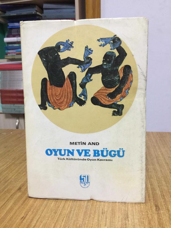 OYUN VE BÜGÜ Türk Kültüründe Oyun Kavramı - Metin And (1. Baskı)