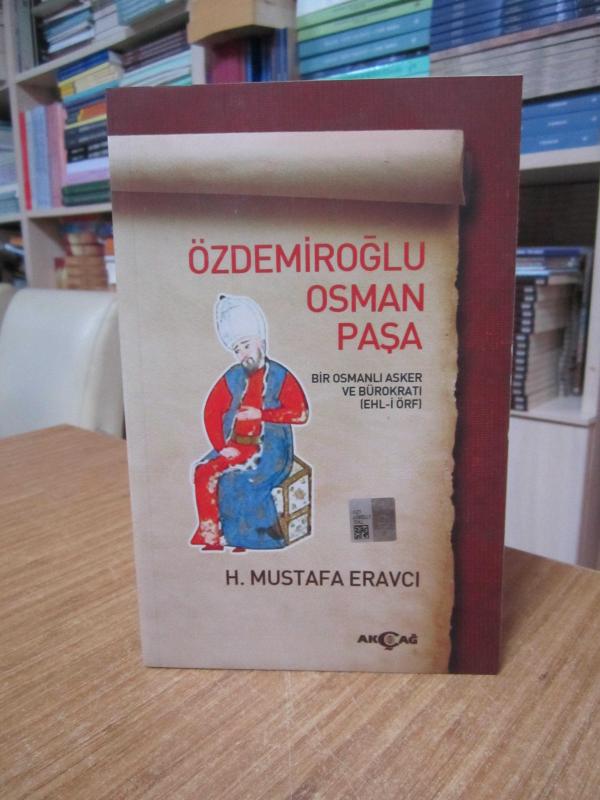 Özdemiroğlu Osman Paşa - Bir Osmanlı Asker ve Bürokratı (Ehl-i Örf)
