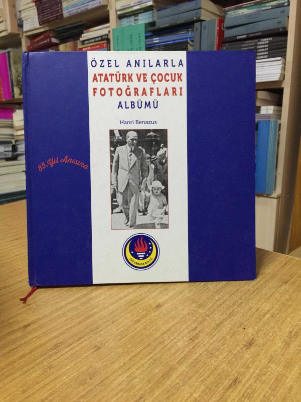 Özel Anılarla Atatürk ve Çocuk Fotoğrafları Albümü - Hanri Benazus [Ciltli]