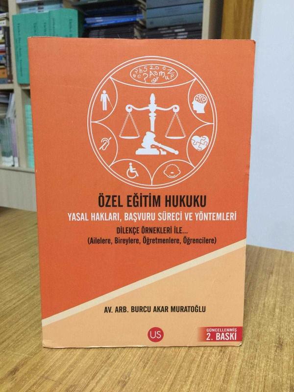 ÖZEL EĞİTİM HUKUKU Yasal Hakları Başvuru Süreci ve Yöntemleri [2.Baskı]