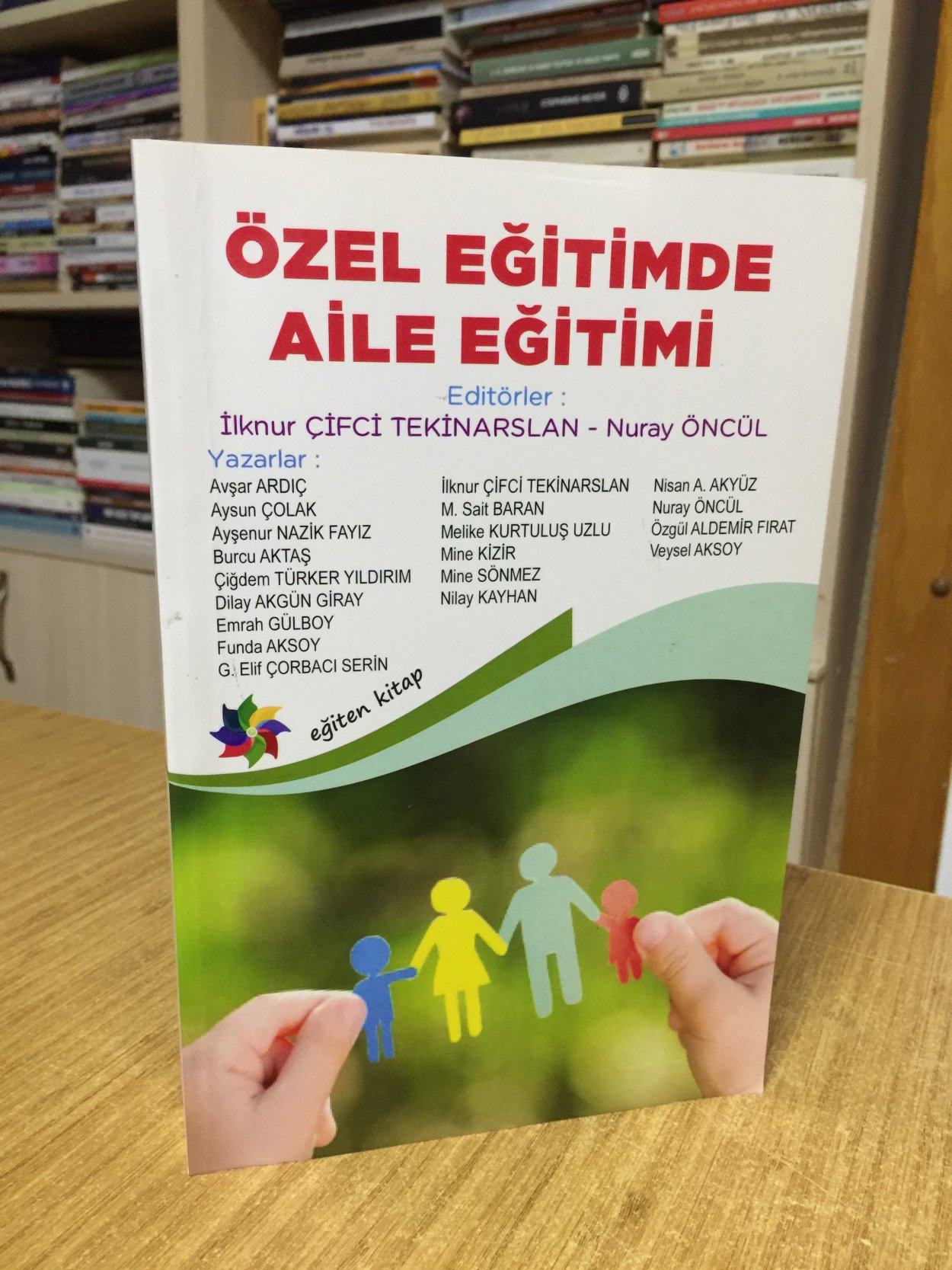 Özel Eğitimde Aile Eğitimi - Editörler: İlknur Çifci Tekinarslan & Nuray Öncül