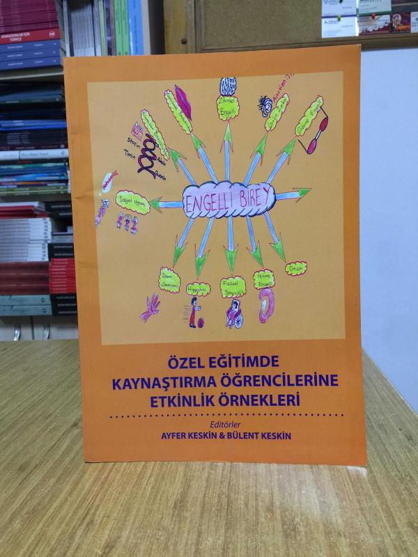 Özel Eğitimde Kaynaştırma Öğrencilerine Etkinlik Örnekleri - Editörler: Ayfer Keskin & Bülent Keskin