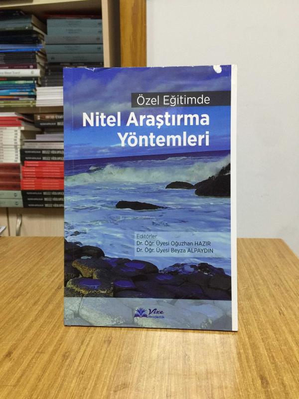 Özel Eğitimde Nitel Araştırma Yöntemleri - Editörler: Oğuzhan Hazır & Beyza Alpaydın