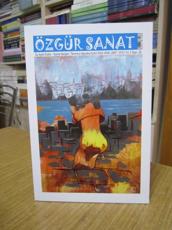 ÖZGÜR SANAT Üç Aylık Kültür Sanat Dergisi - Sayı 22 - Temmuz Ağustos Eylül 2022