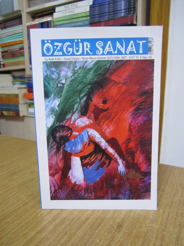 ÖZGÜR SANAT Üç Aylık Kültür Sanat Dergisi - Sayı 26 - Nisan Mayıs Haziran 2023