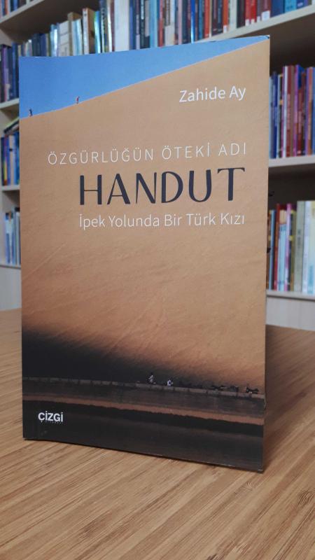 Özgürlüğün Öteki Adı Handut İpek Yolunda Bir Türk Kızı