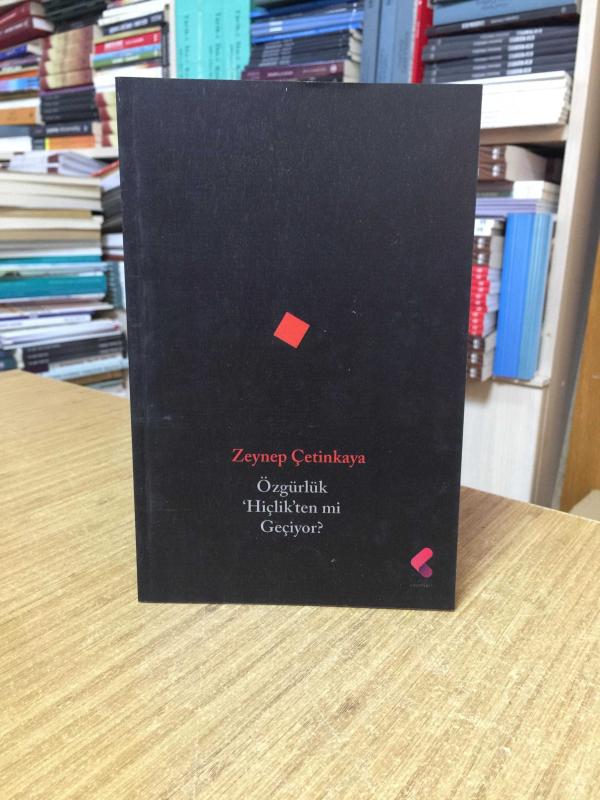 Özgürlük Hiçlikten Mi Geçiyor - Zeynep Çetinkaya
